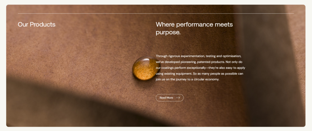 Where performance meets purpose. Through rigorous experimentation, testing and optimisation, we’ve developed pioneering, patented products. Not only do our coatings perform exceptionally—they’re also easy to apply using existing equipment. So as many people as possible can join us on the journey to a circular economy.